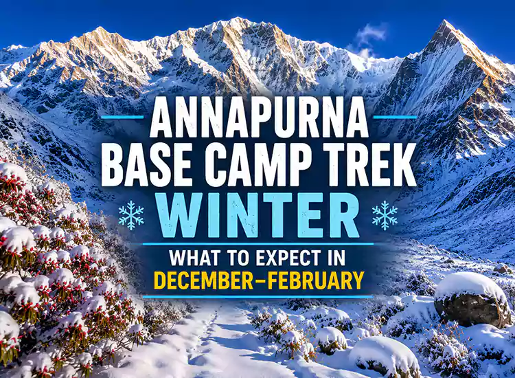 Annapurna Base Camp in Winter: What to Expect in December–February