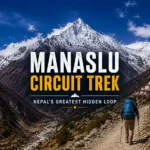 Manaslu Circuit Trek: Nepal’s Greatest Hidden Loop