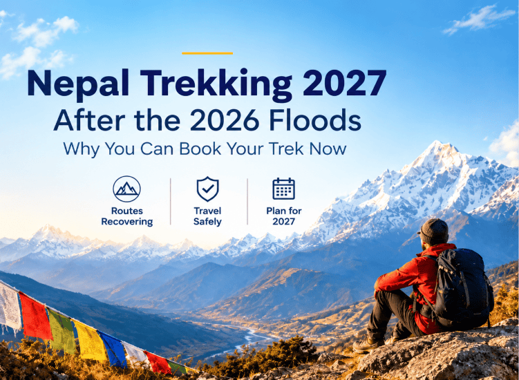 Nepal Trekking 2027 After the 2026 Floods: Why You Can Book Your Trek Now