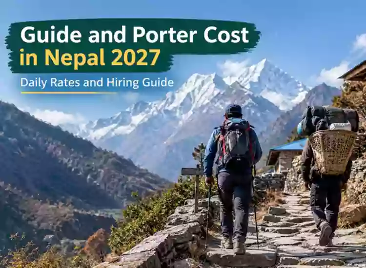 Guide and Porter Cost in Nepal 2027: Daily Rates and Hiring Guide