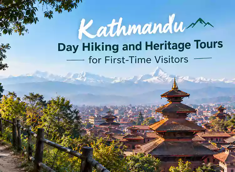 Kathmandu Day Hiking and Heritage Tours for First-Time Visitors