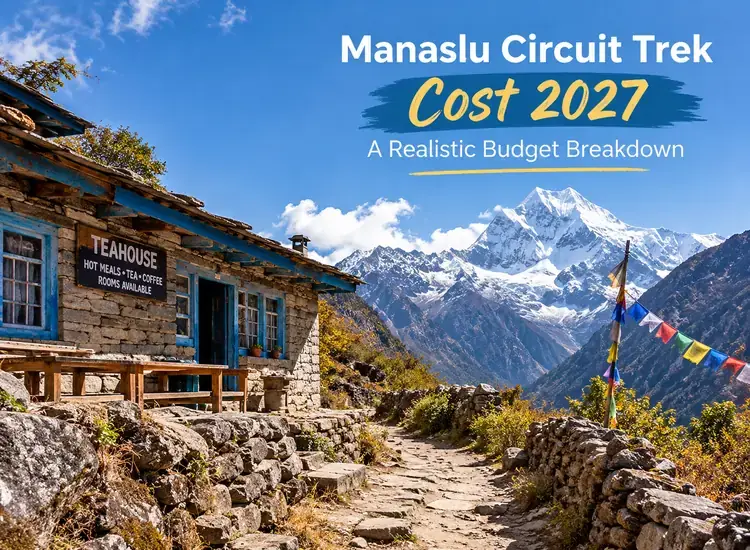 Manaslu Circuit Trek Cost 2027: A Realistic Budget Breakdown