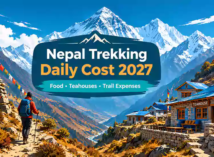 Nepal Trekking Daily Cost 2027: Food, Teahouses and Trail Expenses
